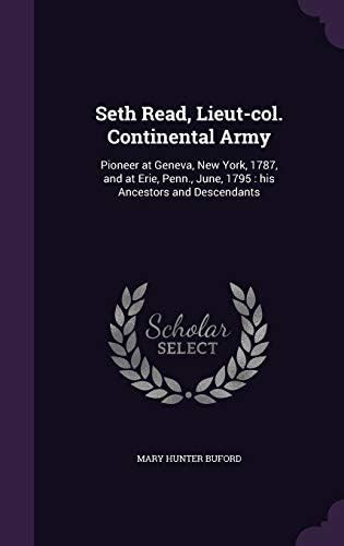 Seth Read, Lieut-Col. Continental Army: Pioneer at Geneva, New York ...