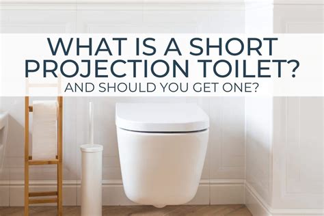 What Is A Short Projection Toilet? | And Should You Get One?