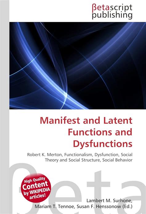 Manifest and Latent Functions and Dysfunctions: Robert K. Merton, Functionalism, Dysfunction ...