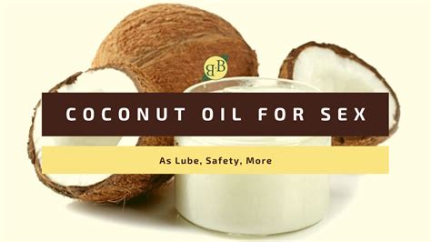 Is Coconut Oil Good For Sex