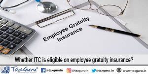 Whether ITC is eligible on employee gratuity insurance?