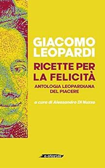 Ricette per la felicità: Antologia leopardiana del piacere (E-stories ...