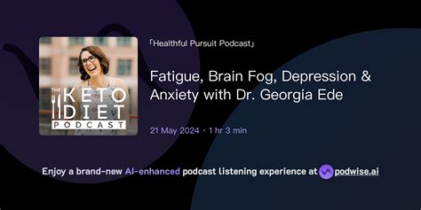 Fatigue, Brain Fog, Depression & Anxiety with Dr. Georgia Ede ...