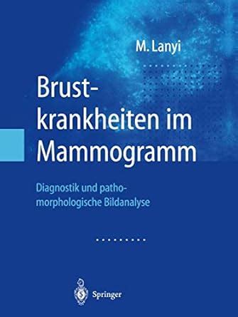 Buy Brustkrankheiten im Mammogramm: Diagnostik und pathomorphologische ...