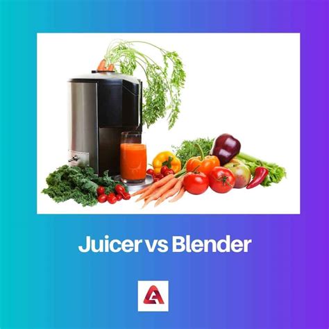 Juicer vs Blender: Difference and Comparison