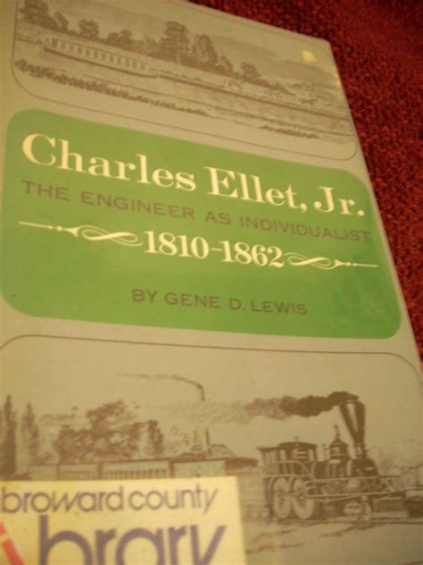 Charles Ellet, Jr., the engineer as individualist, 1810-1862, : D Gene ...
