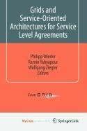 Grids and Service-Oriented Architectures for Service Level Agreements ...