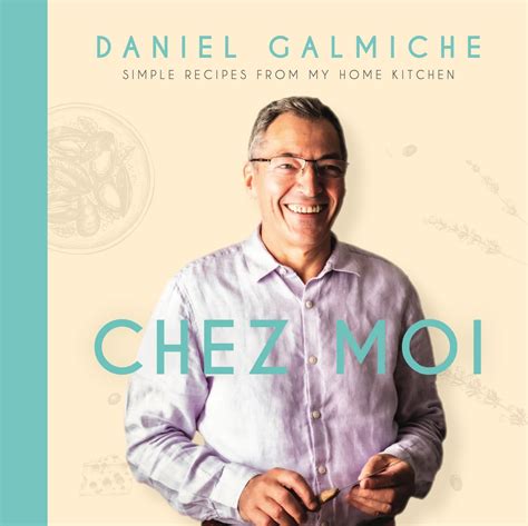 Chez Moi - Hardcover Cookbook by Daniel Galmiche: Amazon.co.uk: Daniel ...