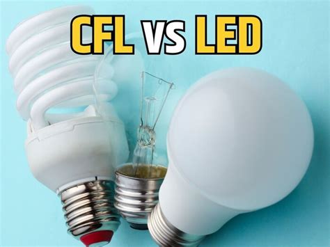 LED या CFL? कौन सा बल्ब लगाने में है समझदारी, किससे कम होता है बिजली का ...