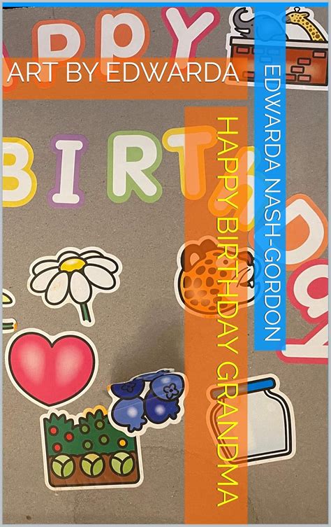 HAPPY BIRTHDAY GRANDMA: ART BY EDWARDA eBook : NASH-GORDON, EDWARDA ...