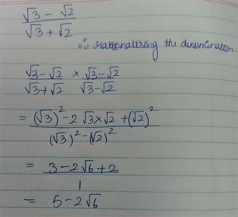 Rationalise the denominator and simplify= root3-root2/root3+root2 ...