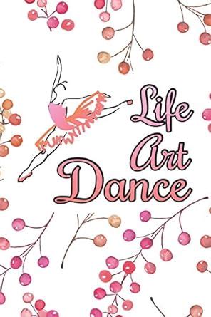 Life, Art, Dance: Practice Log Book For Young Dancers : Amazon.in: Books