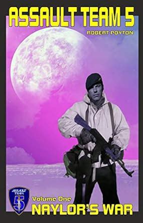 Assault Team 5: Volume One: Naylor's War eBook : Poyton, Robert: Amazon ...