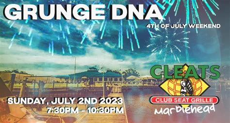 Grunge DNA at Cleats - Marblehead (Fourth of July Weekend Celebration ...