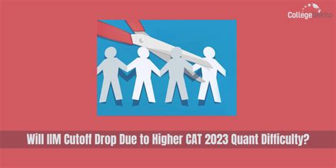 Will Cut Offs for IIMs Drop Due to 'Difficult' Quant Section in CAT ...