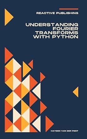 Understanding Fourier Transforms with Python: A Practical Approach ...
