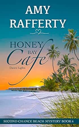 Honey Bay Cafe. Dawn Lights.: Second Chance Beach Mystery Book 6 eBook ...