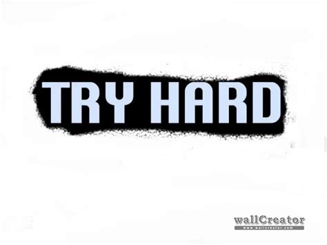 Try Hard Wallpapers - Top Free Try Hard Backgrounds - WallpaperAccess