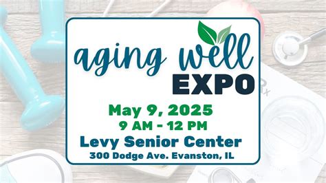 Aging Well Expo at Levy Senior Center, 300 Dodge Ave, Evanston, IL ...