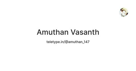 Amuthan Vasanth — Teletype