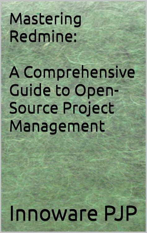 Mastering Redmine: A Comprehensive Guide to Open-Source Project ...