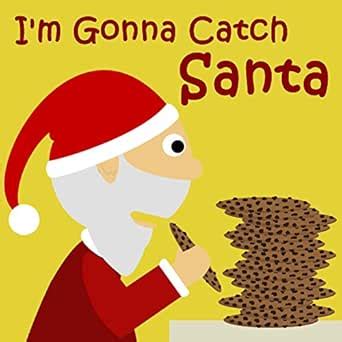 Children's Books: I'm Gonna Catch Santa [christmas books for kids ...