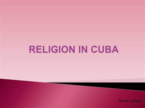 The religion in cuba by Olivia | PPTX