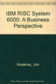IBM® RISC System/6000TM: A Business Perspective : Hoskins, Jim: Amazon ...