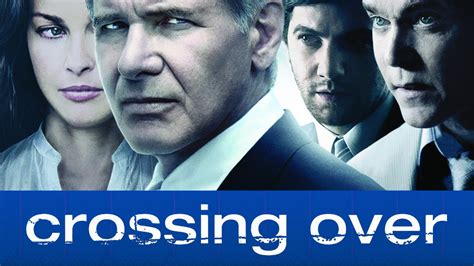 Crossing Over Movie