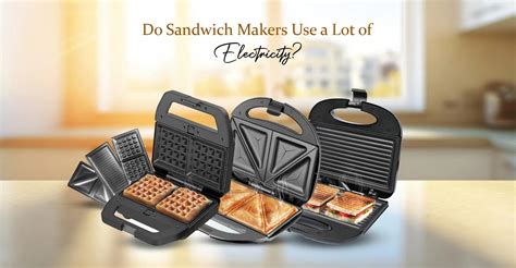 Do Sandwich Makers Use a Lot of Electricity? – truTRTL
