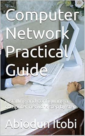 Computer Network Practical Guide: Installing and configuring a computer ...
