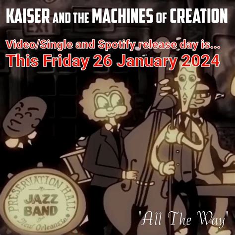 Kaiser and the Machines of Creation New single release #3 All the Way ...