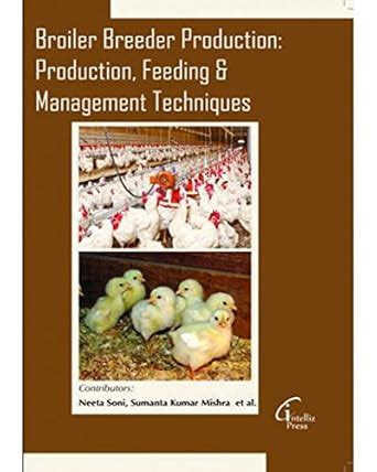 Broiler Breeder Production : Production , Feeding Management Techniques ...