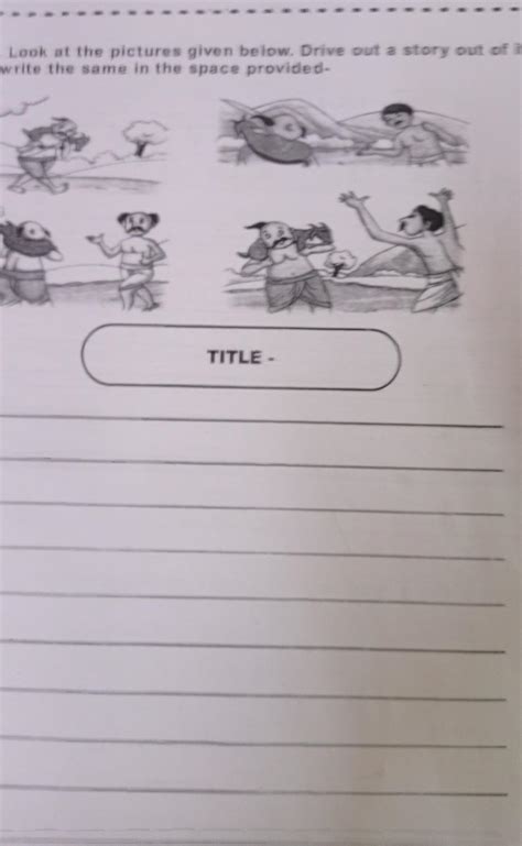 Q10. Look at the pictures given below. Drive out a story out of it and ...