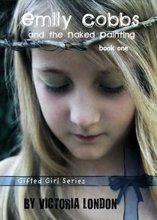 Emily Cobbs and the Naked Painting (Book 1 - Emily Cobbs) (Gifted Girls ...
