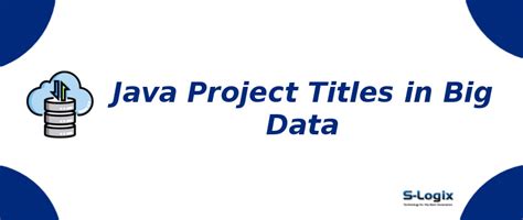 Java Project Titles in Big Data | S-Logix