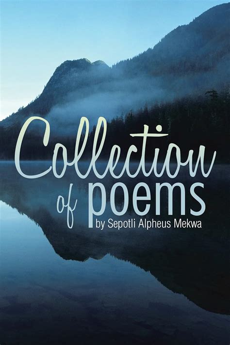 Collection of Poems by Sepotli Alpheus Mekwa eBook : Mekwa, Sepotli ...