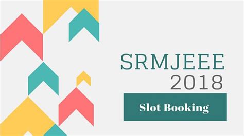 SRMJEEE Slot Booking 2018: Starts at applications.srmuniv.ac.in - India ...