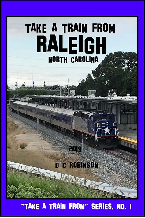 TAKE A TRAIN FROM RALEIGH NORTH CAROLINA: A COMPREHENSIVE GUIDE eBook ...