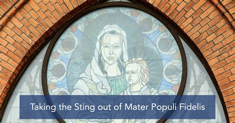 Taking the Sting out of Mater Populi Fidelis