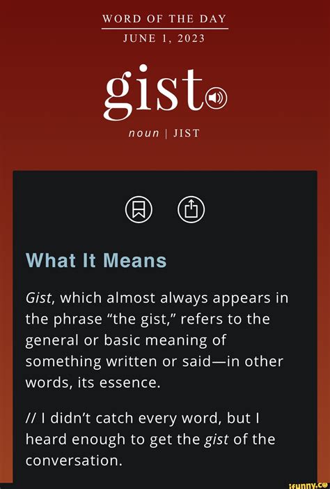 WORD OF THE DAY JUNE 1, 2023 noun I JIST What It Means Gist, which almost always appears in the ...