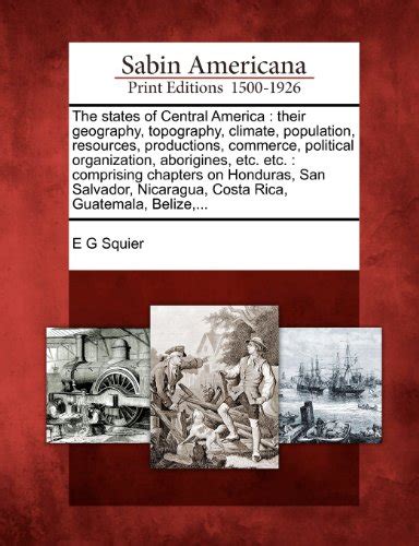 The States Of Central America Their Geography Topography Climate ...