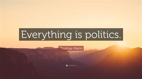 Image result for Everything Is Political Quote