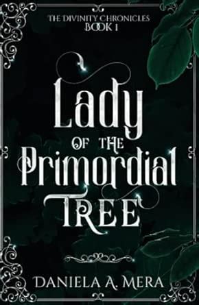 Lady of the Primordial Tree: 1 (The Divinity Chronicles) : Mera ...