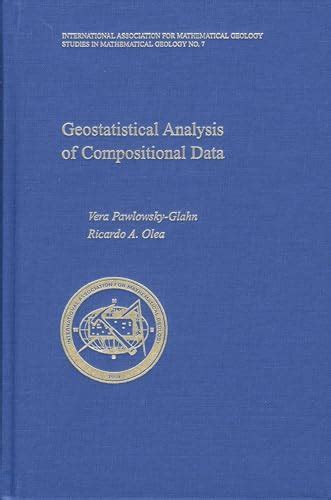 Geostatistical Analysis of Compositional Data: 7 (International ...