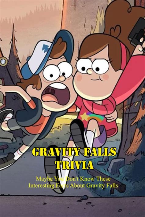 Buy Gravity Falls Trivia: Maybe You Don't Know These Interesting Facts ...