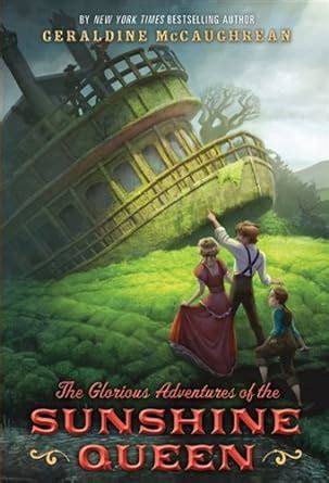 The Glorious Adventures of the Sunshine Queen eBook : McCaughrean ...
