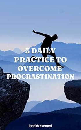 5 DAILY PRACTICE TO OVERCOME PROCRASTINATION: A Guide to Positive ...