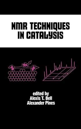 NMR Techniques in Catalysis: 55 (Chemical Industries) : Bell, Alexis T ...