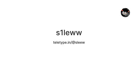 s1leww — Teletype